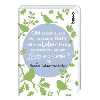 Gibt es schließlich eine bessere Form, mit dem Leben fertig zu werden, als mit Liebe und Humor?