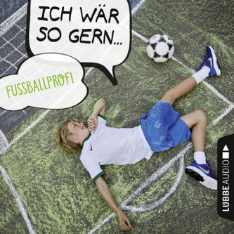 Ich wär so gern Fußballprofi, Audio-CD Ich wär so gern Fußballprofi, Audio-CD