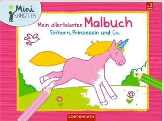 Mein allerliebstes Malbuch: Einhorn, Prinzessin und Co.