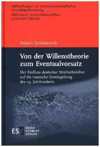 Von der Willenstheorie zum Eventualvorsatz