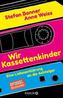 Wir Kassettenkinder