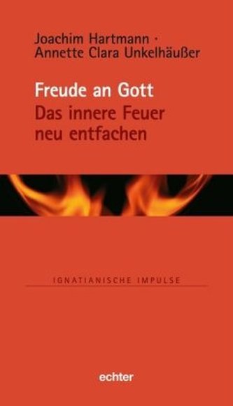 Freude an Gott - Das innere Feuer neu entfachen