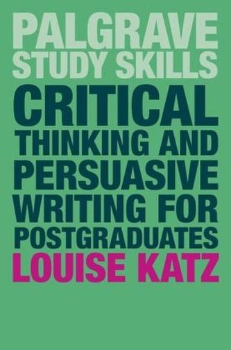 Critical Thinking and Persuasive Writing for Postgraduates