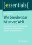 Wie berechenbar ist unsere Welt