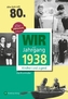 Wir vom Jahrgang 1938 - Kindheit und Jugend