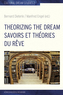 Theorizing the Dream. Savoirs et théories du rêve