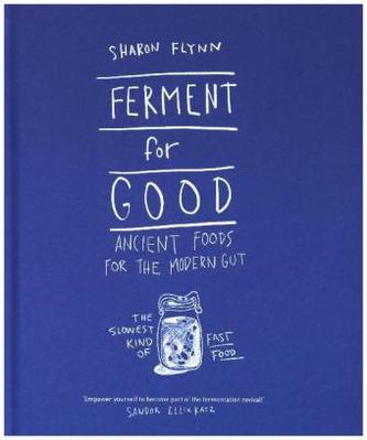 Ferment for Good: Ancient Food for the Modern Gut
