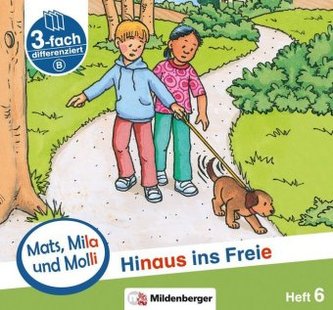 Mats, Mila und Molly - Hinaus ins Freie - Schwierigkeitsstufe B. H.6 Mats, Mila und Molly - Hinaus ins Freie - Schwierigkeitsstufe B. H.6