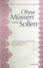 Ohne Müssen und Sollen