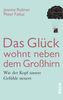 Das Glück wohnt neben dem Großhirn