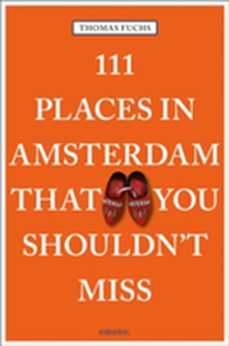 111 Places in Amsterdam that you shouldn't miss