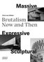 Massive, Expressive, Sculptural
