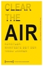 Clear the Air - Künstlermanifeste seit den 1960er Jahren