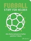 Fußball - Stoff für Helden