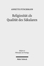 Religiosität als Qualität des Säkularen