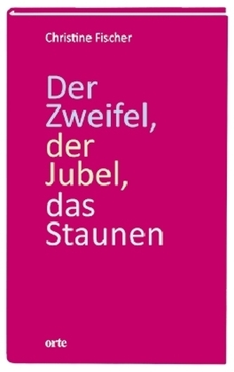 Der Zweifel, der Jubel, das Staunen
