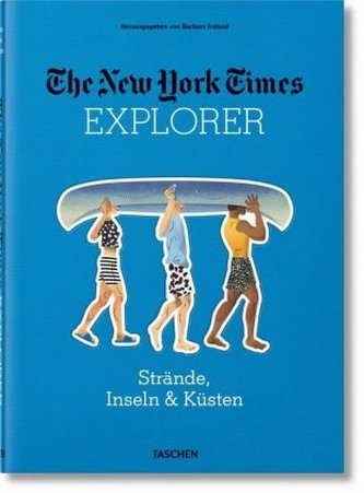 The New York Times Explorer. Strände, Inseln & Küsten The New York Times Explorer. Strände, Inseln & Küsten