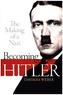Becoming Hitler: The Making of a Nazi