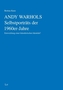 Andy Warhols Selbstporträts der 1960er-Jahre