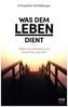 Was dem Leben dient