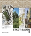 STADT BAUEN. Bd.6