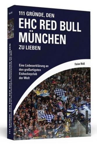 111 Gründe, den EHC Red Bull München zu lieben 111 Gründe, den EHC Red Bull München zu lieben