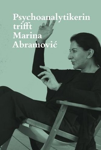 Psychoanalytikerin trifft Marina Abramovic