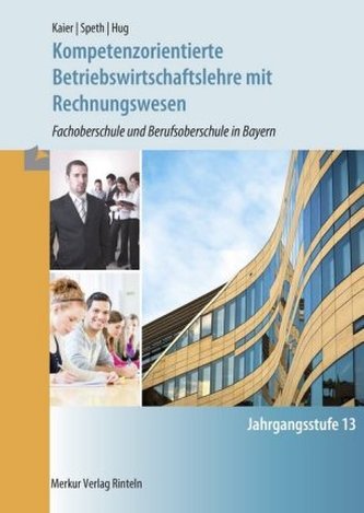Kompetenzorientierte Betriebswirtschaftslehre mit Rechnungwesen - Fachoberschule und Berufsoberschule in Bayern - Jahrgangsstufe