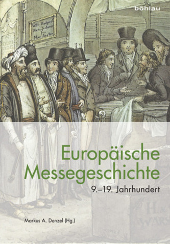 Europäische Messegeschichte 9.-19. Jahrhundert Europäische Messegeschichte 9.-19. Jahrhundert