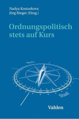 Ordnungspolitisch stets auf Kurs Ordnungspolitisch stets auf Kurs