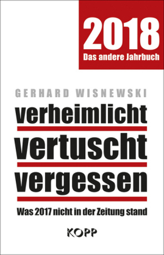 verheimlicht - vertuscht - vergessen 2018 verheimlicht - vertuscht - vergessen 2018