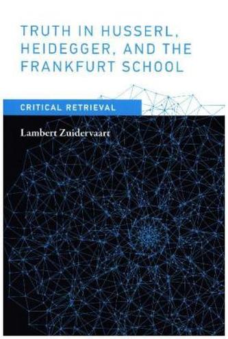 Truth in Husserl, Heidegger, and the Frankfurt School