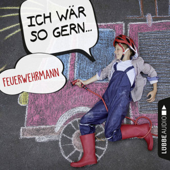 Ich wär so gern Feuerwehrmann, Audio-CD Ich wär so gern Feuerwehrmann, Audio-CD