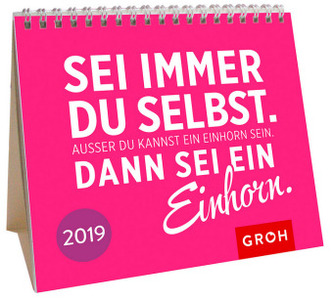 Sei immer du selbst. Außer du kannst ein Einhorn sein. Dann sei ein Einhorn. 2019