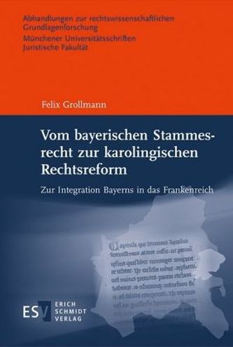 Vom bayerischen Stammesrecht zur karolingischen Rechtsreform