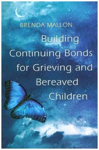Building Continuing Bonds for Grieving and Bereaved Children