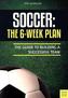 Soccer: The 6-Week Plan