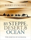 By Steppe, Desert, & Ocean