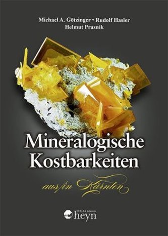 Mineralogische Kostbarkeiten aus/in Kärnten Mineralogische Kostbarkeiten aus/in Kärnten