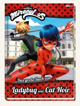 Miraculous: Das große Buch von Ladybug und Cat Noir Miraculous: Das große Buch von Ladybug und Cat Noir