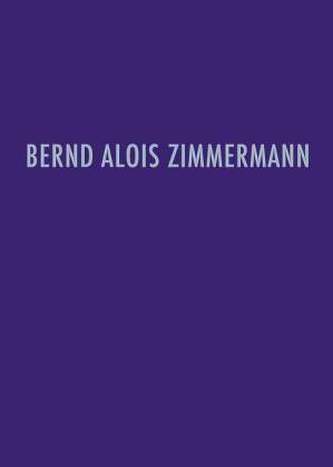 Bernd Alois Zimmermann - Werkverzeichnis Bernd Alois Zimmermann - Werkverzeichnis