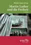 Martin Luther und die Freiheit