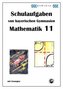 Mathematik 11, Schulaufgaben von bayerischen Gymnasien mit Lösungen