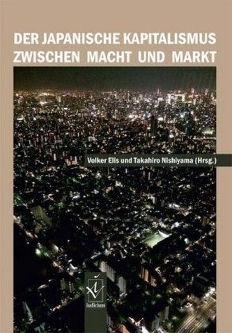 Der japanische Kapitalismus zwischen Macht und Markt Der japanische Kapitalismus zwischen Macht und Markt