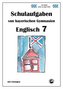 Englisch 7 (English G) Schulaufgaben von bayerischen Gymnasien mit Lösungen