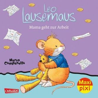 Leo Lausemaus: Mama geht zur Arbeit