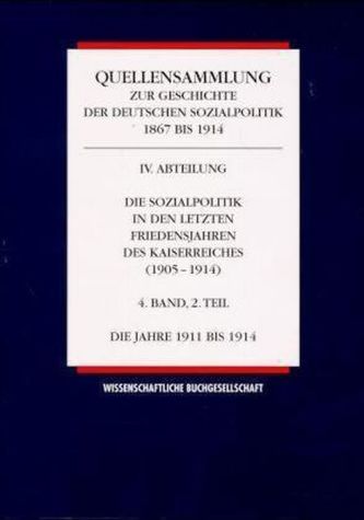 Die Sozialpolitik in den letzten Friedensjahren des Kaiserreiches (1905-1914). Bd.4/2