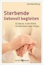 Sterbende liebevoll begleiten