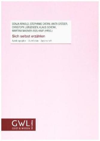 Sich selbst erzählen - Autobiographie - Autofiktion - Autorschaft