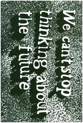 We Can't Stop Thinking about the Future